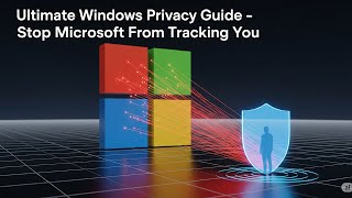 Stop Microsoft From Tracking You – Ultimate Windows Privacy Guide