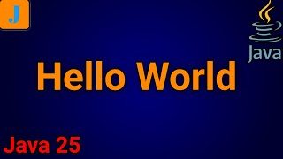 How To Print Hello World In Java [Java 25 Update]