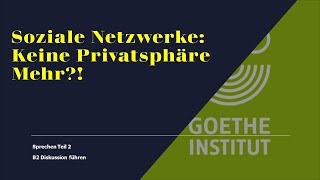 Soziale Netzwerke: Keine Privatsphäre mehr?  |  Goethe Zertifikat B2 Sprechen Teil 2 - Werkstatt B2