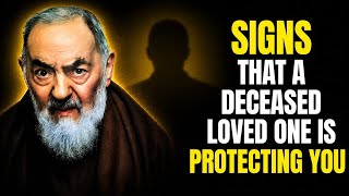 5 Signs A Deceased Loved One Is Still Protecting You | Padre Pio Inspired