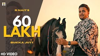 60 Lakh (Official Video) | R Nait | New Punjabi Song 2023 | Bukka Jatt | Latest Punjabi Song 2023