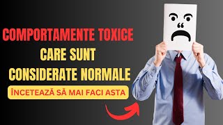 12 Comportamente TOXICE care sunt considerate normale. DAR NU SUNT!