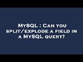 MySQL : Can you split/explode a field in a MySQL query?