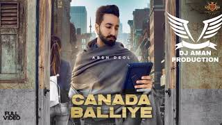 Canada Balliye Song Arsh Deol Remix Aman dj production by Lahoria production