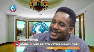 Somo:KUMTII KRISTO KATIKA MAMBO YOTE sehemu ya kwanza