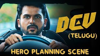 Dev (Telugu) - Hero Planning Scene | Karthi | Rakul Preet Singh | Prakash Raj