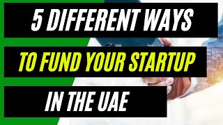 5 Ways to Fund Your Startup in UAE