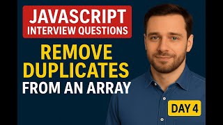 Remove Duplicates from an Array in JavaScript | JavaScript Interview Series - Day 4