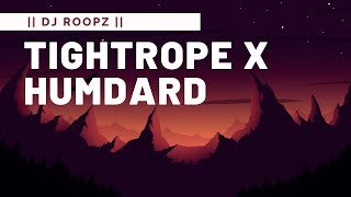 Tightrope X Humdard || DJ Roopz