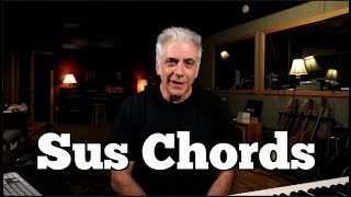 Why YOU Love SUS Chords