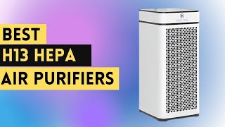 The 5 Best H13 HEPA Air Purifiers Review in 2022