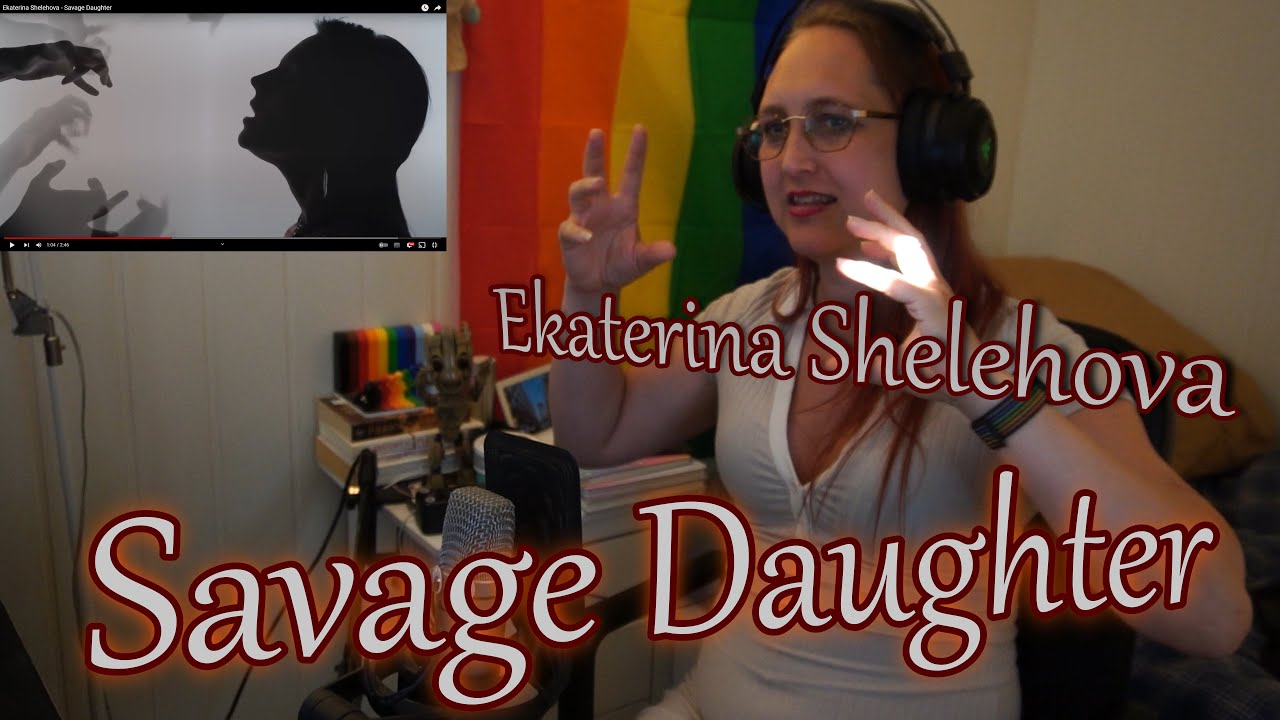 Check Out My Reaction To Ekaterina Shelehova's Wonderful Song Savage ...