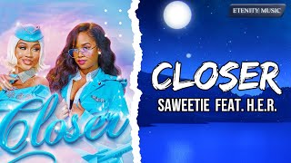 Saweetie - Closer (Lyrics) ft. H.E.R. | Hold me closer, It's the freak in me, I wanna show ya