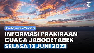 Prakiraan Cuaca Wilayah Jabodetabek Selasa 13 Juni 2023, Bogor Diprakirakan Hujan Ringan Siang Hari