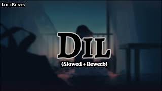 Dil - Lofi (Slowed + Reverb) | Raghav Chaitanya | Ek Villain Returns | #Lofi