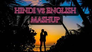 Hindi English Mashup Songs Vol 6 | Hindi vs English | Love Mashup Songs | Romantic Mashup Songs