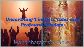 Epic Showdown: Mahabharata vs. Bible - Unearthing Timeless Tales and Profound Wisdom