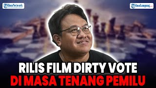 DANDHY LAKSONO BONGKAR ALASAN RILIS FILM DIRTY VOTE DI MASA TENANG PEMILU