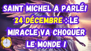 ✨🔮 LE 24 DÉCEMBRE : LA PROPHÉTIE DE SAINT MICHEL VA CHANGER VOTRE DESTIN ! UN MIRACLE INÉVITABLE !