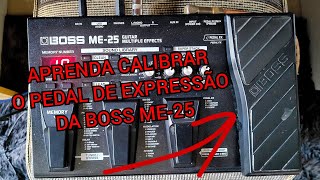 BOSS ME25 | COMO CALIBRAR O PEDAL DE EXPRESSÃO | TUTORIAL