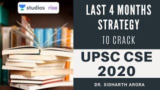 Last 4 Months Strategy to Crack UPSC CSE 2020 | Crack UPSC CSE | Dr. Sidharth Arora