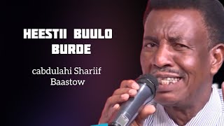 |Heestii |Buulo Burde =Codkii Cabdulahi Shariif [ Baastoow]      |Original lyrics