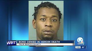 Bond denied in heroin death in Palm Beach County.