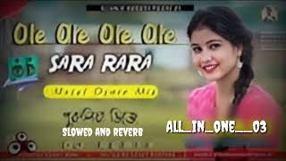 ole ole ole ole sara rara purulia || 💓slowed and reverb song ||#slowedandreverb