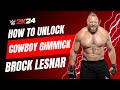 Unlock Cowboy Brock Lesnar In WWE 2K24 - Step By Step Tutorial | Play With Brock Lensar in WWE 2K24