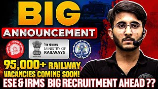 Ministry Of Railway Big Announcement | 95000+ Vacancies Coming Soon | ESE IRMS Recruitment Coming??