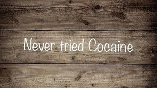 Never tried Cocaine - Travis Bolt (lyrics)