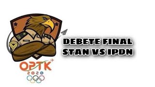 OPTK 2020 FINAL DEBAT SERU !!! STAN vs IPDN  ngomong g pake koma !