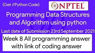 NPTEL: Programming ,Data Structures and Algorithm Using Python week 8 programming Ans with code link