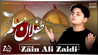 Muharrum Noha 1442 / 2020 | Tiflan E Muslim A.S | Zain Ali Zaidi | Shahadat Muslim Bin Aqeel A.S