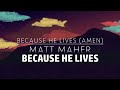 Because He Lives (Amen) - Matt Maher (Instrumental with Lyrics)