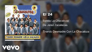 Banda La Chacaloza De Jerez Zacatecas - El 24 (Audio)
