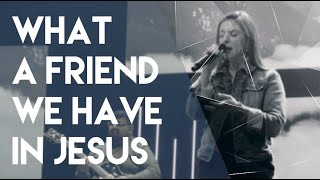 WHAT A FRIEND WE HAVE IN JESUS // Christ Chapel Worship