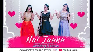 Nai Jaana |Anushka Tanwar | Simple Wedding Choreography |New Punjabi song 2020|Tulsi & Sachet|Awez D