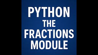 Python : The Fractions Module