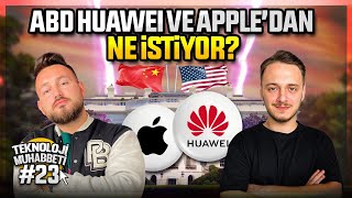 ABD, Huawei ve Apple’dan ne istiyor? Teknoloji Muhabbeti #23