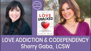 Relationship Addiction & Codependency |  Sherry Gaba, LCSW