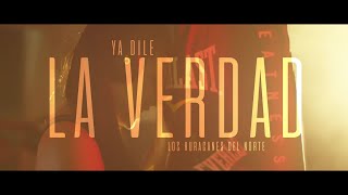Los Huracanes del Norte-Ya Dile La Verdad (Video Oficial)
