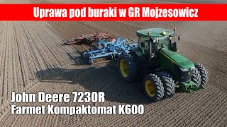 John Deere 7230R + Farmet K600 - uprawa pod buraki w GR Mojzesowicz