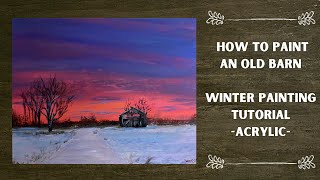 How to paint an old barn in acrylic- snow acrylic painting tutorial- winter sunset painting tutorial