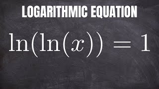 Solve the Equation with Nested Natural Logarithms: ln(ln(x)) = 1