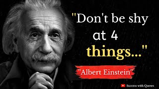 Don't be shy at 4 things by Albert Einstein || Best words of Albert Einstein