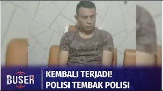 Polisi Tembak Polisi Dengan Dalih Tersinggung dan Sakit Hati Kerap Direndahkan Korban | Buser