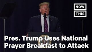 Pres. Trump Uses National Prayer Breakfast to Attack Political Enemies | NowThis