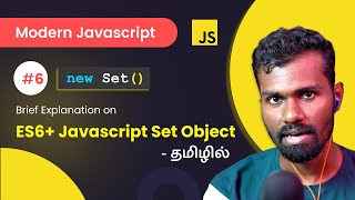 #06 - ES6+ JavaScript Set Object in Tamil - (தமிழில்) | Modern JavaScript in Tamil