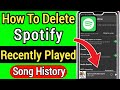 How To Clear Recently Played Spotify Songs History || How to delete recently played Spotify song